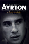 Обложка книги Ayrton, o Herói Revelado